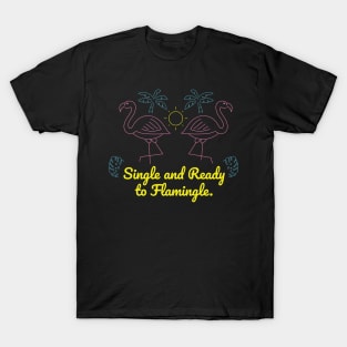 Single and Ready to Flamingle on Valentine's Day! 💖🦩 T-Shirt